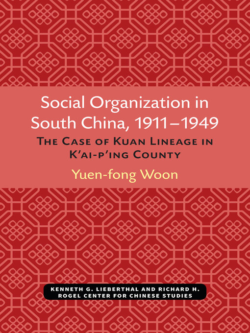 Title details for Social Organization in South China, 1911–1949 by Yuen-fong Woon - Available